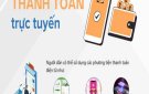Thanh toán trực tuyến - Nếp sống mới trong thời đại số của người dân