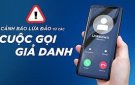 Cảnh giác với các thủ đoạn gọi điện thoại để lừa đảo chiếm đoạt tài sản